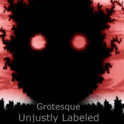 Unjustly Labeled : Grotesque